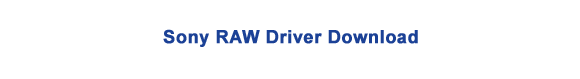 Sony RAW Driver Download