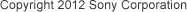 Copyright 2012 Sony Corporation