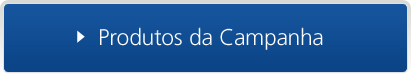 Produtos da Campanha