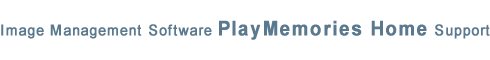 Image Management Software PlayMemories Home Support